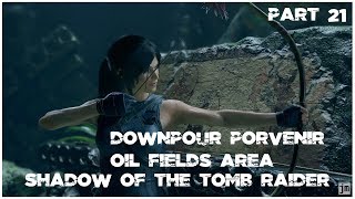 Shadow of the Tomb Raider DOWNPOUR PORVENIR OIL FIELDS AREA Part 21 [upl. by Minton]