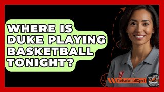 Where Is Duke Playing Basketball Tonight  TheSportXpertcom [upl. by Aaren]