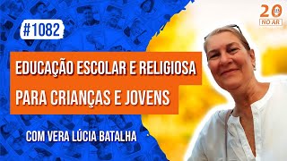 Educação Escolar e Religiosa para Crianças e Jovensquot com Vera Lúcia Batalha [upl. by Ahtanaram]