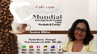 CAFÉ COM EVANGELHO MUNDIAL com SUSANA ALBINO Lição VERDADE E CRENÇA [upl. by Armil]