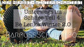 Im Schnee unterwegs Teil 4 der Be Lenka Winter 20 – Barfußschuhe Test Winter 2022 [upl. by Norek213]