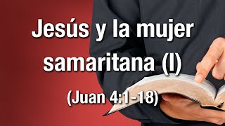 Jesús y la mujer samaritana I  Juan 4118 [upl. by Rexanna599]