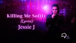 Jessie J  Killing Me Softly Lyrics [upl. by Ainod678]