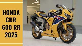 quotUnleashing the Beast The 2025 Honda CBR 600 RR  A Supersport Icon Rebornquot [upl. by Kathryn]