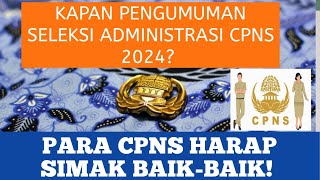 Kapan Pengumuman Seleksi Administrasi CPNS 2024 Catat Tanggalnya [upl. by Avelin440]