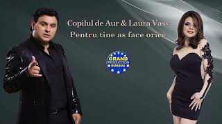 Copilul de Aur amp Laura Vass  Pentru tine as face orice Official Track [upl. by Cart]