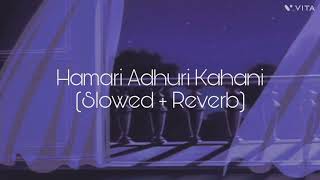 Hamari Adhuri Kahani slowedreverbed song [upl. by Rawdon]