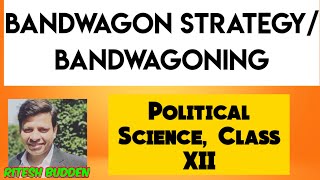 Bandwagon Strategy  Bandwagoning  Political Science  Class XII [upl. by Suoinuj]