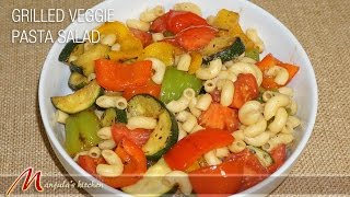 Grilled Veggie Pasta Salad by Manjula [upl. by Akcirderf]