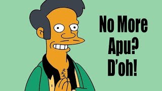 My Thoughts On The Simpsons Apu Controversy [upl. by Dadirac889]