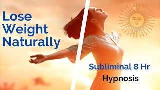 Sleep Hypnosis to Lose Weight Naturally  8 Hrs Subliminal [upl. by Bashemeth802]