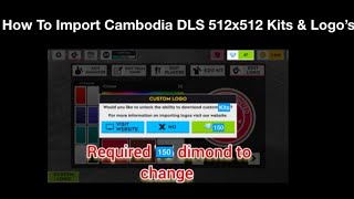 Import Cambodia DLS 512X512 Kits amp Logos 2023 [upl. by Oer389]