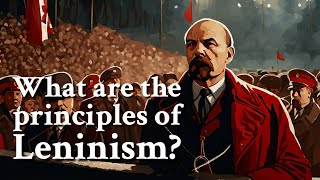 What are the principles of Leninism  Philosophy [upl. by Fauch]