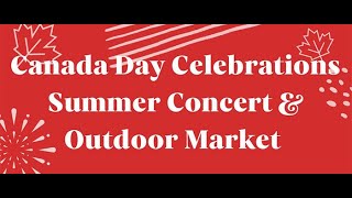 Canada Day Celebrations Summer Concert amp Outdoor Market 2024 [upl. by Cilo137]