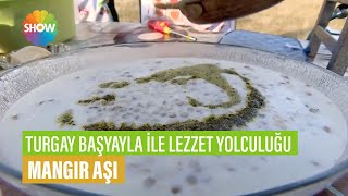 Mangır Aşı Tarifi  Turgay Başyayla İle Lezzet Yolculuğu [upl. by Dnomse855]