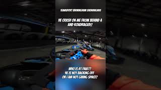 He CRASHED me from behind and ROADRAGED TeamSport Birmingham indoorkarting racing karting [upl. by Bliss86]