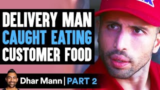 Delivery Man CAUGHT EATING Customer Food PART 2  Dhar Mann [upl. by Aala511]