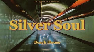 Beach House  Silver Soul lyrics [upl. by Karon]