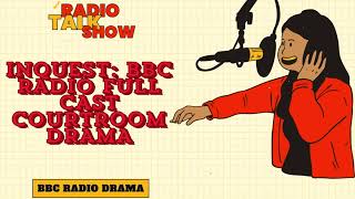 Inquest BBC RADIO FULL CAST COURTROOM DRAMA  BBC RADIO DRAMA [upl. by Marjory]