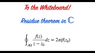 To the Whiteboard  Residue Theorem [upl. by Gough]