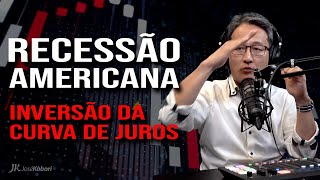 Recessão Americana  Inversão da Curva de Juros [upl. by Dianuj]