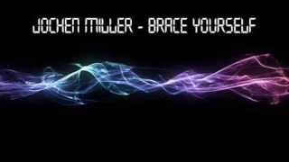 Jochen Miller  Brace yourself Extended mix [upl. by Drawoh694]