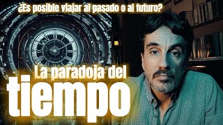 La paradoja del tiempo ¿Es posible viajar al pasado o al futuro [upl. by Atinav]