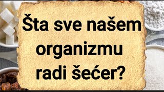 Šta nam sve radi šećer u organizmu  Kako šećer djeluje na naše tijelo i organizam [upl. by Ajad]