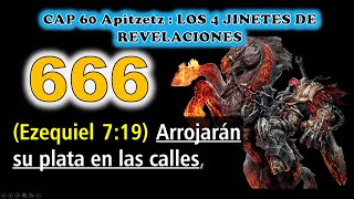 CAP 60 Apitzetz LOS 4 JINETES DEL APOCALIPSIS Arrojarán su plata en las calles [upl. by Kline]