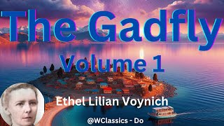 quotThe Gadflyquot Volume 1  Ethel Lilian Voynich [upl. by Suirauqram]