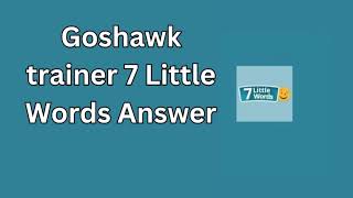 Goshawk trainer 7 Little Words Answer [upl. by Alekahs]