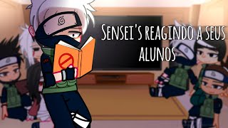 Senseis reagindo a seus alunos Gacha Club Naruto e seus amigos Parte 1 [upl. by Notgnilliw35]