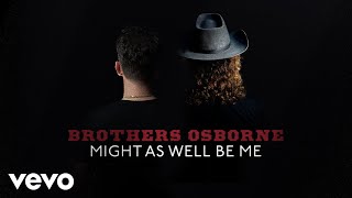 Brothers Osborne  Might As Well Be Me Official Audio [upl. by Behah265]