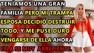 Teníamos una Gran Familia Pero Mi Esposa Infiel Decidió Arruinarlo Todo y Me Vengé [upl. by Veronike]