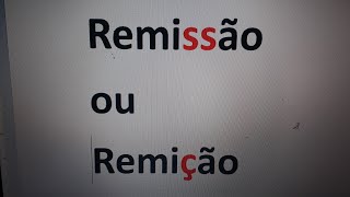 Remissão ou remição Qual a forma correta Dúvidas na língua portuguesa e dicas para aprender [upl. by Akirahc]