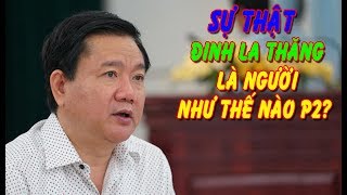 Sự thật về Đinh La Thăng  Đinh La Thăng là người như thế nào Phần 2 [upl. by Heidi386]