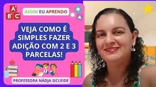 🌟ADIÇÃO COM DUAS E TRÊS PARCELAS  CENTENAS  DEZENAS E UNIDADES Profª Nádja Sicleide🌟 [upl. by Yerot699]