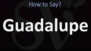 How to Pronounce Guadalupe CORRECTLY [upl. by Llecrep]