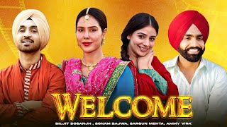 Welcome HD Video  Diljit Dosanjh  Sonam Bajwa  Sargun Mehta  Ammy Virk  New Punjabi Movie2024 [upl. by Nirraj]