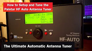 Palstar HF Auto  Ultimate Automatic Antenna Tuner  How I Setup and Tune with the Palstar HF Auto [upl. by Minnaminnie]