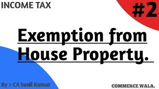 2 INCOME TAX  EXEMPTION FROM HOUSE PROPERTY  HOUSE TAX  COMMERCE WALA [upl. by Ecnaret854]