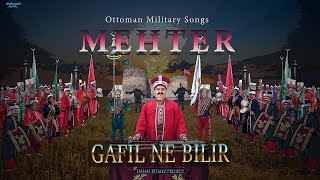 Gafil Ne Bilir  Mehter Marşı [upl. by Schoenberg276]