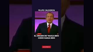 El origen de HAIGA SIDO COMO HAIGA SIDO Felipe Calderón El MEME que es historico en México 4t [upl. by Rovaert246]