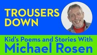 Trousers Down  POEM  Kids Poems and Stories With Michael Rosen [upl. by Malvina]