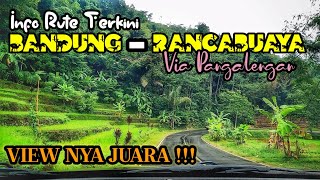 MENYUSURI JALUR SYAHDU BANDUNG KE RANCABUAYA VIA PANGALENGAN  INFO RUTE 2023  ROAD TRIP RANCABUAYA [upl. by Herbie545]