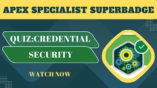 Quiz Credential Security  Apex Specialist Quiz  Apex Specialist Superbadge [upl. by Ilera852]