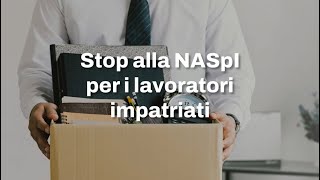 Stop alla NASpI per i lavoratori impatriati [upl. by Cliff328]