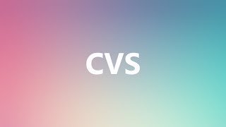 CVS  Medical Definition and Pronunciation [upl. by Atiuqad828]