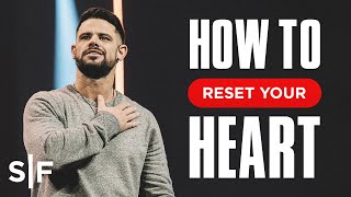 How To Reset Your Heart  Steven Furtick [upl. by Giesser]