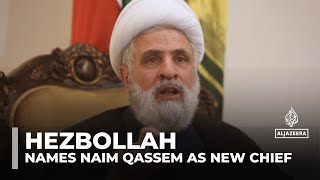 Hezbollah names Naim Qassem as new chief to replace Nasrallah [upl. by Htrap]